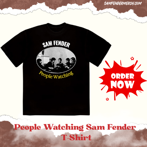 People Watching DTNK1906 Sam Fender T-Shirt
